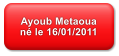 Ayoub Metaoua n le 16/01/2011