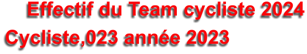 Effectif du Team cycliste 2024 Cycliste,023 anne 2023