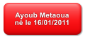 Ayoub Metaoua n le 16/01/2011