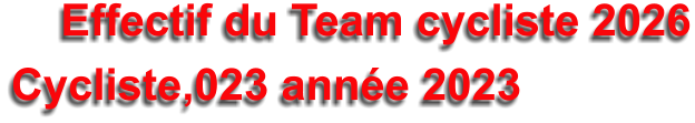 Effectif du Team cycliste 2026 Cycliste,023 ann�e 2023