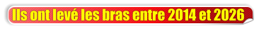 Ils ont lev� les bras entre 2014 et 2026