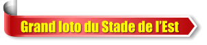 Grand loto du Stade de l�Est